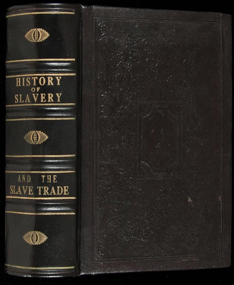 The History of Slavery and the Slave Trade, Ancient and Modern...The ...