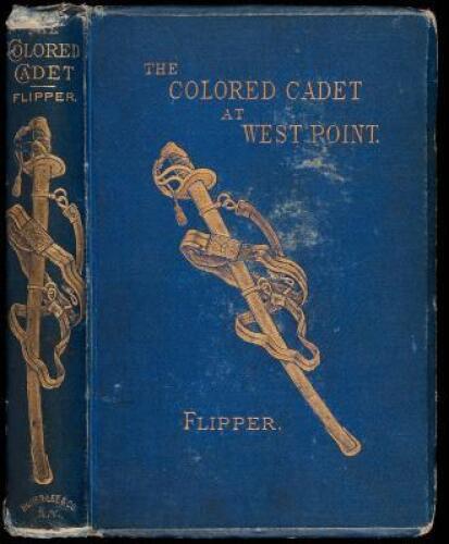 The Colored Cadet at West Point: Autobiography of Lieut. Henry Ossian Flipper, U.S.A. First Graduate of Color from the U.S. Military Academy