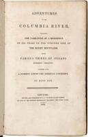 Adventures on the Columbia River, Including the Narrative of a Residence of Six Years on the Western Side of the Rocky Mountains, among Various Tribes of Indians Hitherto Unknown: Together with a Journey Across the American Continent