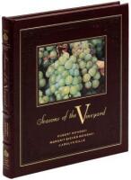 Seasons of the Vineyard, Celebrations and Recipes from the Robert Mondavi Winery