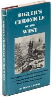 Bigler's Chronicle of the West: The Conquest of California, Discovery of Gold, and Mormon Settlement as Reflected in Henry William Bigler's Diaries