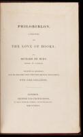 Philobiblon, a Treatise on the Love of Books: Written in MCCCXLIV, and translated from the first edition, MCCCCLXXIII. With some collations