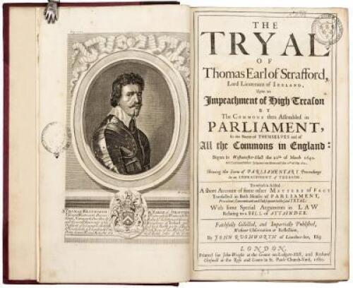 The Tryal of Thomas Earl of Strafford, Lord Lieutenant of Ireland, Upon an Impeachment of High Treason by the Commons then Assembled in Parliament...