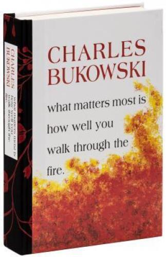 What Matters Most is How Well You Walk Through the Fire