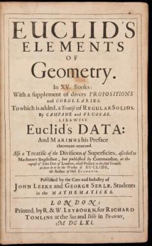 Euclid's Elements of Geometry. In XV. books: with a supplement of divers propositions and corollaries. To which is added, a treatise of regular solids, by Campane and Flussas. Likewise Euclid's data: and Marinus his preface thereunto annexed. Also a treat