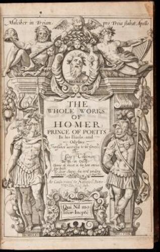 The Whole Works of Homer; Prince of Poetts. In his Iliads and Odysses. Translated according to the Greeke, by Geo. Chapman