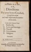 Advice to a son; or, Directions for your better conduct, through the various and most important encounters of this life. Under these general heads I. Studies &c. II. Love and marriage. III. Travell. IV. Government. V. Religion. Conclusion.