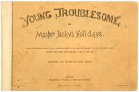 Young Troublesome; Or Master Jacky's Holidays