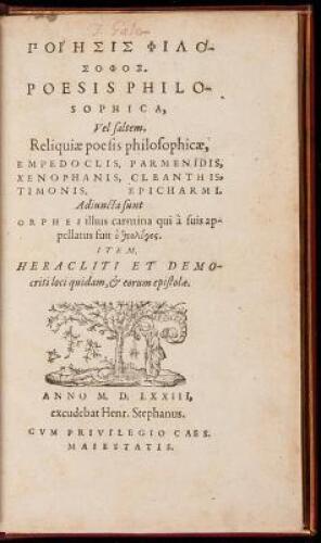 Poiesis philosophos [in Greek, then in Latin]: Poesis philosophica, vel saltem, Reliquiae poesis philosophicae, Empedoclis, Parmenidis, Xenophanis, Cleanthis, Timonis, Epicharmi. Adiuncta sunt Orphei illius carmina qui à suis appellatus fuit ho theologos.