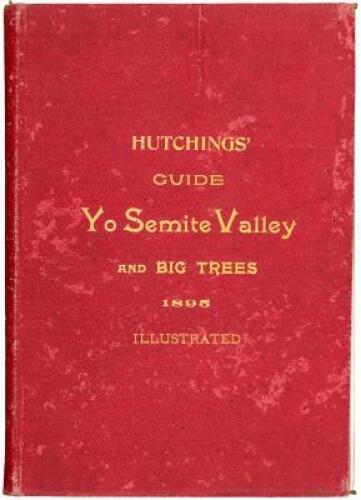 Souvenir of California. Yo Semite Valley and the Big Trees. What to see and how to see it