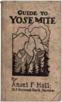 Guide to Yosemite: A Handbook of the Trails and Roads of Yosemite Valley and the Adjacent Region