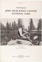 The Proposed John Muir-Kings Canyon National Park. Including a Summary of a Rival of the Yosemite