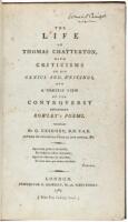 The Life of Thomas Chatterton, with Criticisms on His Genius and Writings, and a Concise View of the Controversy Concerning Rowley's Poems