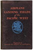 Airplane Landing Fields of the Pacific West: Arizona, California, Nevada, New Mexico, Oregon, Washington, and western parts of Idaho, Utah and Texas