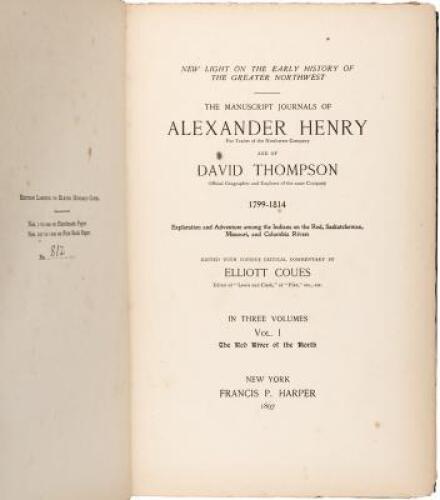 New Light on the Early History of the Greater Northwest. The Manuscript Journals of Alexander Henry and David Thompson. 1799-1814