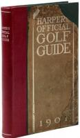 Harper's Official Golf Guide, 1901: A Directory of All the Golf Clubs and Golf Associations in the United States, Together with Statistical Tables, the Rules of Golf, and Other General Information