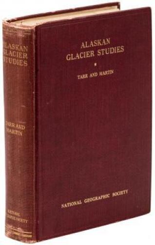 Alaskan Glacier Studies of the National Geographic Society in the Yakutat Bay, Prince William Sound and Lower Copper River Regions