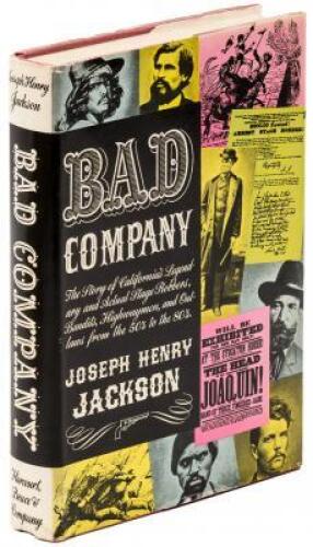 Bad Company: The Story of California's Legendary and Actual Stage-Robbers, Bandits, Highwaymen and Outlaws from the Fifties to the Eighties
