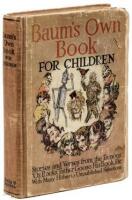 Baum's Own Book for Children: Stories and Verses from the Famous "Oz Books," "Father Goose: His Book," Etc. Etc.