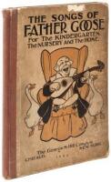 The Songs of Father Goose: For the Kindergarten, the Nursery and the Home
