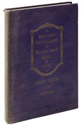 Golf Clubs of the Empire: British Golf Clubs by Road and Rail