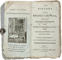 The History of the Children in the Wood, Containing a True Account of Their Unhappy Fate, With the History of Their Parents and Unnatural Uncle...To Which is Added, the History of Sir. R. Whittington and His Cat