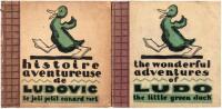 Histoire aventureuse de Ludovic le joli petet canard vert [and] The wonderful adventures of Ludo the little green duck