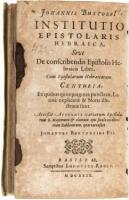 Johannis Buxtorfi Institutio epistolaris Hebraica:
sive De conscribendis epistolis Hebraicis liber, cum epistolarum Hebraicarum centuria, ex quibus quinquaginta punctatae, Latinè explicatae & notis illustratae sunt