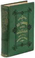 Kit Carson's Life and Adventures, from Facts Narrated by Himself, Embracing Events in the Life-Time of America's Greatest Hunter, Trapper, Scout and Guide, Including Vivid Accounts of the Every Day Life, Inner Character and Peculiar Customs of All Indian 