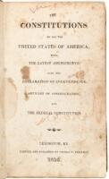 The Constitutions of all the United States of America; with the Latest Amendments: also the Declaration of Independence, Articles of Confederation, and the Federal Constitution