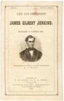 Life and Confessions of James Gilbert Jenkins: The Murderer of Eighteen Men