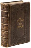 The Annals of San Francisco; Containing a Summary of the History of the First Discovery, Settlement, Progress, and Present Condition of California, and a Complete History of all the Important Events Connected with Its Great City: To Which Are Added, Biogr