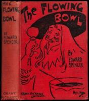 The Flowing Bowl: A Treatise on Drinks of All Kinds and of All Periods, Interspersed With Sundry Anecdotes and Reminiscences