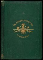 The Angler's Instructor: A Treatise on the Best Modes of Angling in English Rivers, Lakes, and Ponds and on the Habits of the Fish