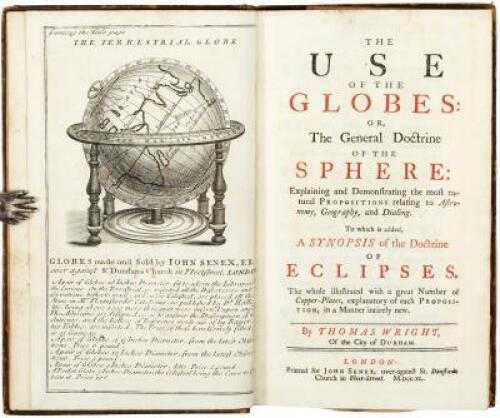 The Use of the Globes: Or, The General Doctrine of the Sphere: Explaining and Demonstrating the most natural Propositions relating to Astronomy, Geography, and Dialing