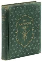 The American Turf. An Historical Account of Racing in the United States with Biographical Sketches of Turf Celebrities.