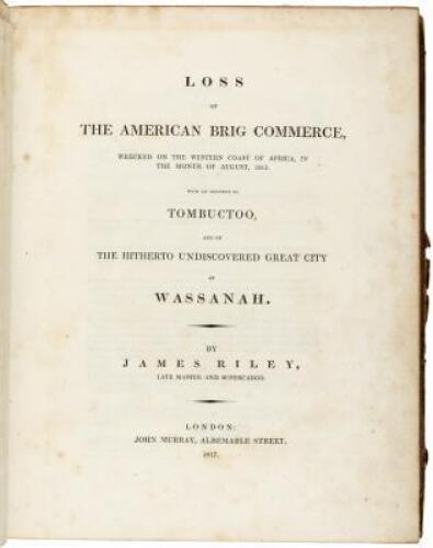 Loss of the American Brig Commerce, wrecked on the Western Coast of Africa, in the Month of August, 1815. With an Account of Tombuctoo, and of the Hitherto Undiscovered Great City of Wassanah