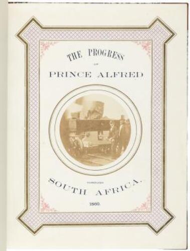 The Progress of His Royal Highness Prince Alfred Ernest Albert Through the Cape Colony, British Kaffraria, The Orange Free State, and Port Natal, in the Year 1860