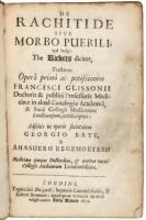 De rachitide sive morbo puerili, qui vulgò the rickets dicitur, tractatus... adscitis in operis societatem Georgio Bate, & Ahasuero Regemortero