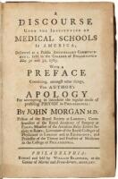 A Discourse Upon the Institution of Medical Schools in America; Delivered at a Public Anniversary Commencement, Held in the College of Philadelphia May 30 and 31, 1765. With a Preface Containing the Author's Apology for Attempting to Introduce the Regular