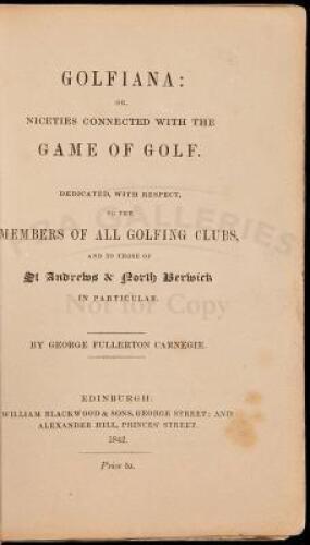 Golfiana; or, Niceties Connected with the Game of Golf. Dedicated, with Respect, to the Members of All Golfing Clubs, and to Those of St. Andrews & North Berwick in Particular
