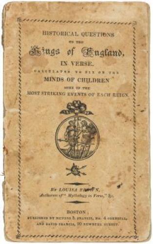 Historical Questions on the Kings of England, in Verse. Calculated to Fix on the Minds of Children Some of the Most Striking Events of Each Reign