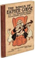 The Songs of Father Goose: For the Kindergarten, the Nursery and the Home