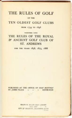 The Rules of Golf of the Ten Oldest Golf Clubs from 1754 to 1848, Together with the Rules of the Royal & Ancient Golf Club of St. Andrews for the Years 1858, 1875, 1888