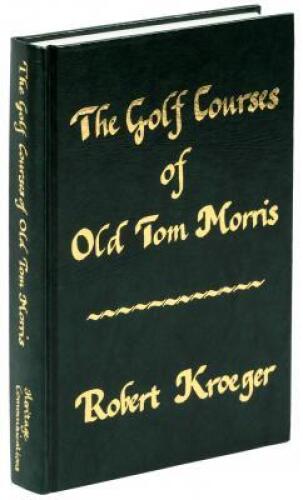 The Golf Courses of Old Tom Morris: A Look at Early Golf Course Architecture