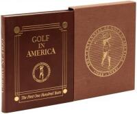 Golf in America: The First One Hundred Years - Presentation Edition