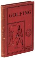 Golfing: A Handbook to the Royal and Ancient Game, with List of Clubs, Rules, &c. Also Golfing Sketches and Poems