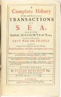 A complete history of the most remarkable transactions at sea, from the earliest accounts of time to the conclusion of the last war with France... With an exact Index of the Names of all the Places where any considerable Battel has been fought, in any Par