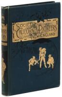 The Pioneers of '49: A History of the Excursion of the Society of California Pioneers of New England, from Boston to the Leading Cities of the Golden State, April 10-May 17, 1890, with Reminiscences and Descriptions