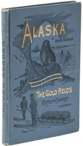 Alaska: Its History and Resources, Gold Fields, Routes and Scenery